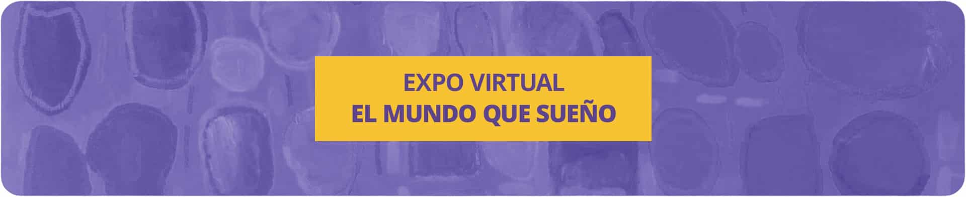 Expo Virtual: El mundo que sueño