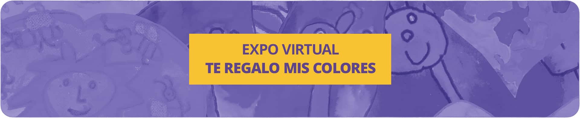 Expo Virtual: Te regalo mis colores